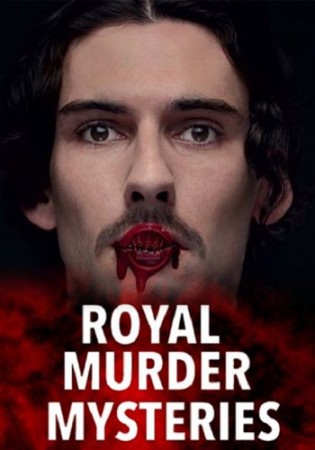 Тайны царственных убийств / Royal Murder Mysteries (2017)